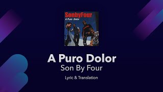Son By Four - A Puro Dolor Lyrics English and Spanish - Translation