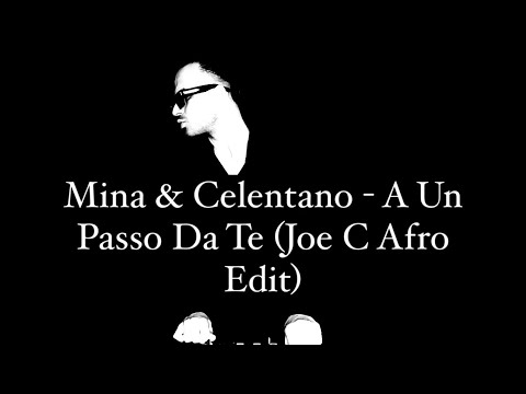 Mina & Celentano - A Un Passo Da Te (Joe C Afro Edit)