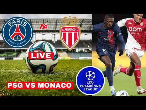 PSG vs AS Monaco Live Stream Champions League Football UCL Match Commentary Score Highlights Direct