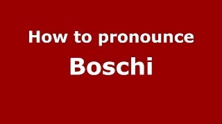 How to pronounce Boschi