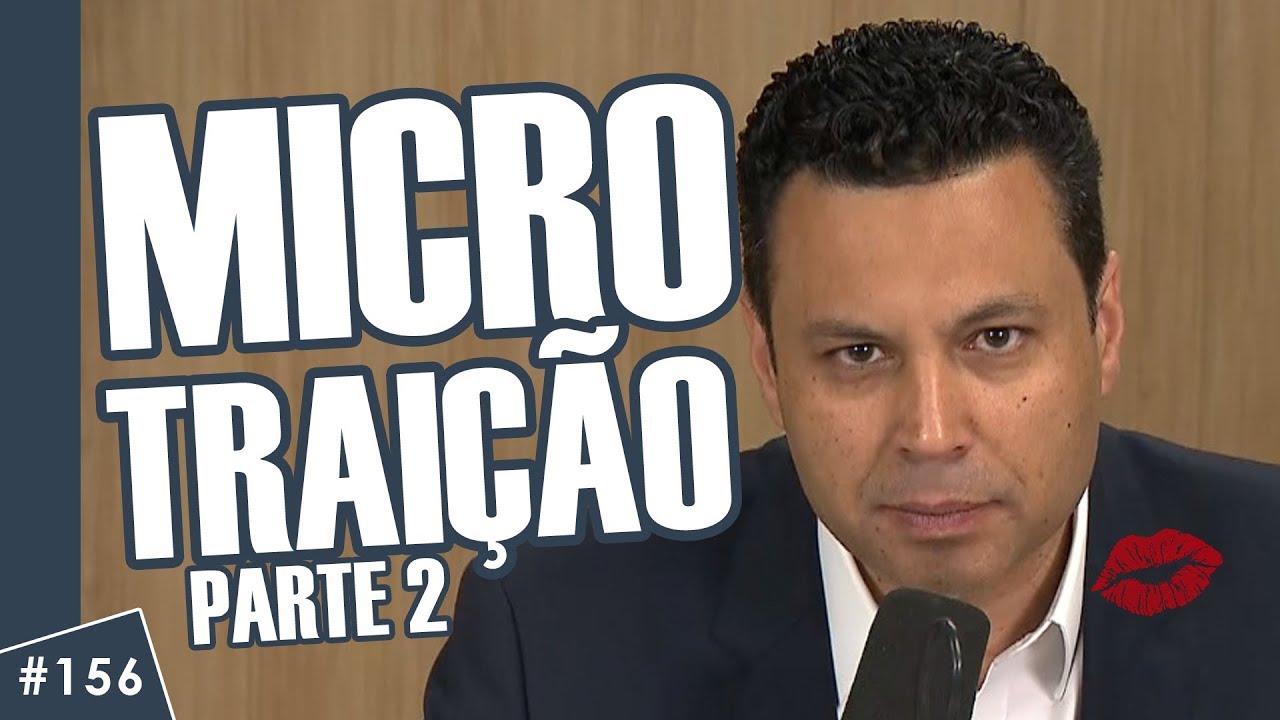 O que é a MICROTRAIÇÃO? Você ou o parceiro pode estar cometendo… Parte 2