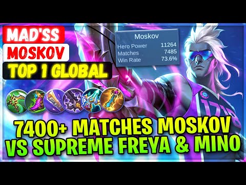 7400+ Matches No.1 Moskov VS Supreme No.1 Freya & Minotaur [ Top 1 Global Moskov ] Mad'ss - MLBB