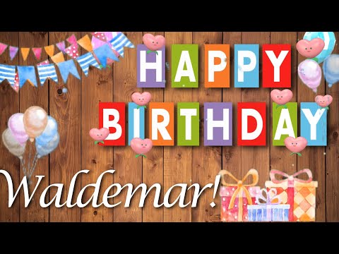 Alles Gute lieber Waldemar! Herzlichen Glückwunsch zum Geburtstag!