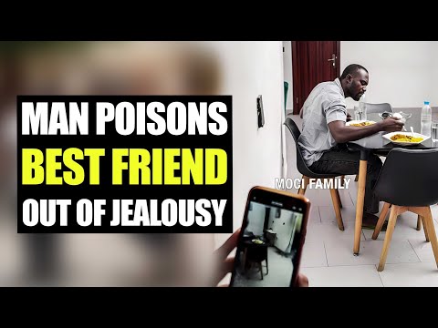 Man Poisons Best Friend Out Of Jealousy | Moci Family