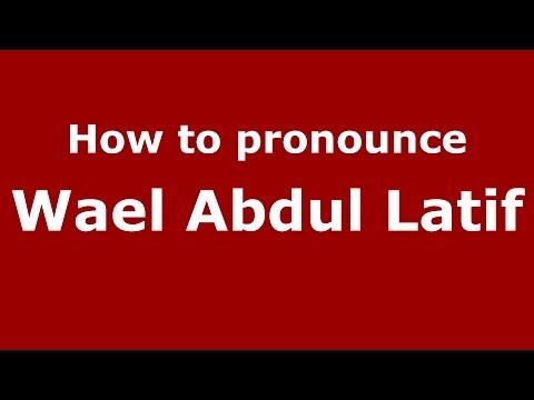 How to pronounce Wael Abdul Latif (Arabic/Iraq) - PronounceNames.com