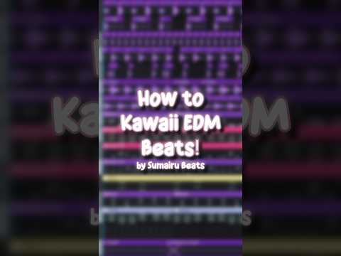 how to KAWAII EDM type beats! #flstudio #musicproducer #typebeat #kawaii #sumairubeats