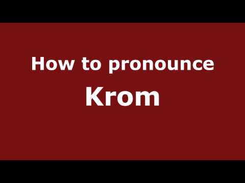 How to Pronounce Krom - PronounceNames.com
