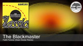 The Blackmaster - Faith Forever (Sean Dexter Remix)