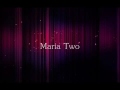 Maria Two