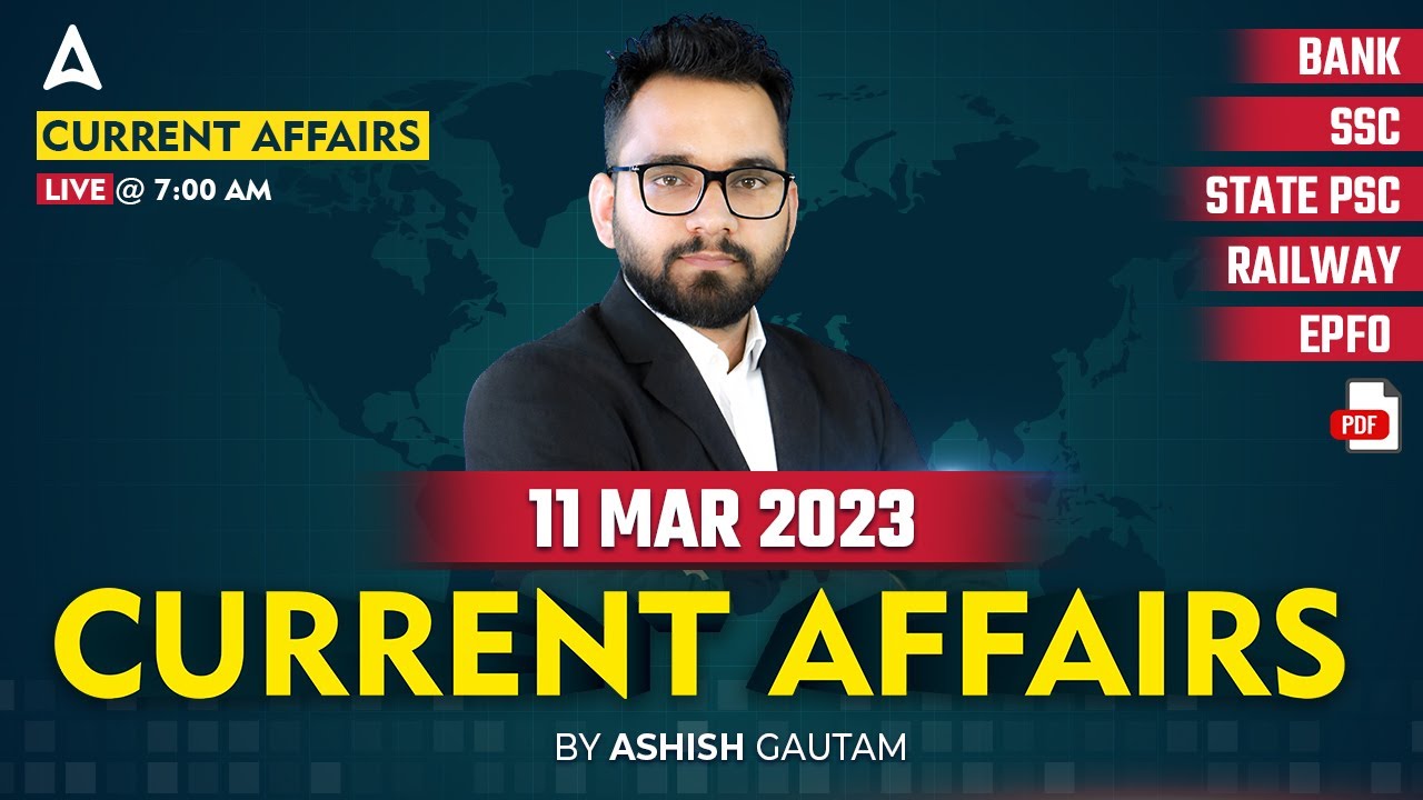 11 March 2023 Current Affairs | Current Affairs Today | Daily Current Affairs | Ashish Gautam