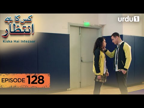 Kiska Hai Intezaar | Episode 128 | Turkish Drama | Waiting for the Sun | 23 December 2025