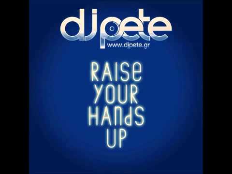 Dj Pete - Raise Your Hands Up (Original Mix)