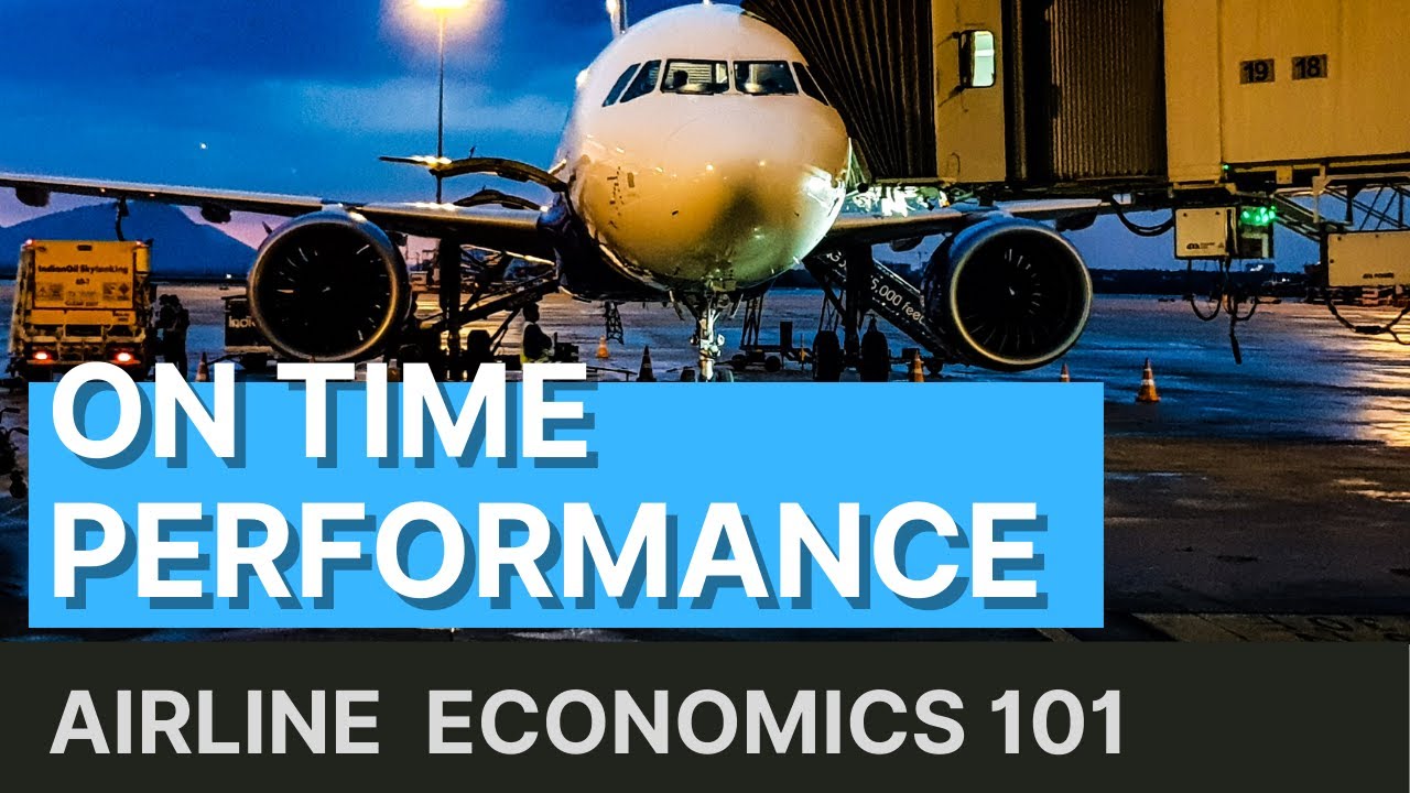 On Time Performance (OTP) - How Airlines Track Their Punctuality - Airline Economics 101