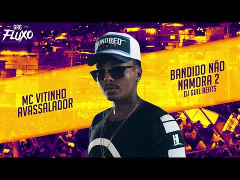 MC Vitinho Avassalador - Bandido Não Namora 2 (DJ Guil Beats)