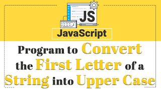 Program to Convert the First Letter of a String in to Uppercase in Javascript