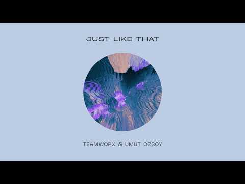 Teamworx & Umut Ozsoy - Just Like That