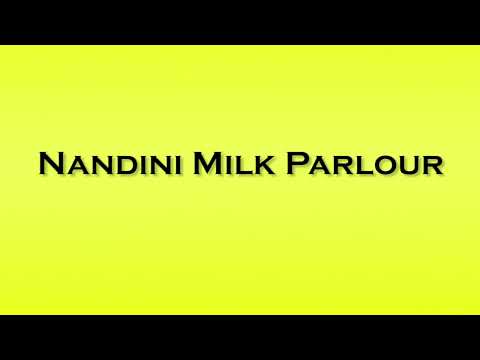 Pronunciation of Nandini Milk Parlour