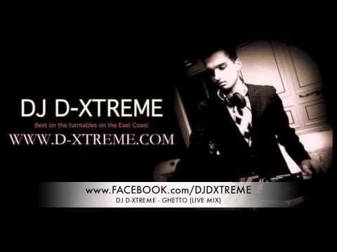 DJ D-Xtreme - Ghetto (Live Mix)