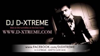 DJ D-Xtreme - Ghetto (Live Mix)