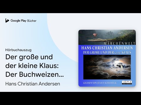 „Der große und der kleine Klaus: Der Buchweizen,…“ von Hans Christian Andersen · Hörbuchauszug