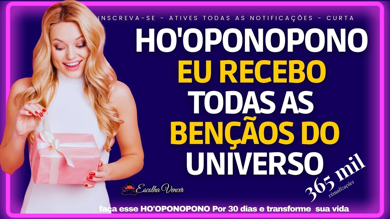 HO`OPONOPONO EU RECEBO TODAS AS BENÇÃOS DO UNIVERSO