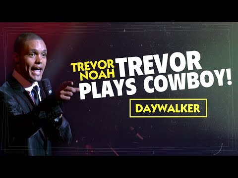 Trevor Noah | Throwback! Trevor Plays Cowboy! (Trevor Noah Daywalker)