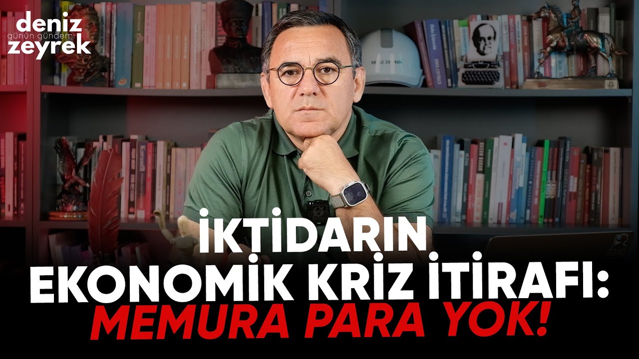 Deniz Zeyrek | İktidarın ekonomik kriz itirafı:Memura para yok!