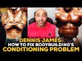 Dennis James: How To Fix Pro Bodybuilding's Conditioning Problem