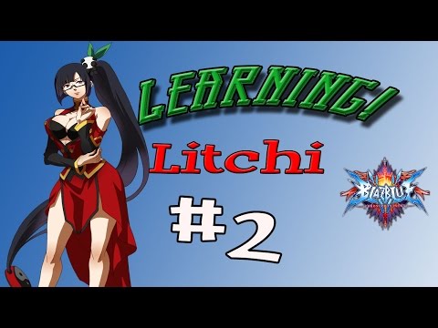 Learning Litchi Faye Ling Blazblue Chronophantasma 1.1 #2- Learning!