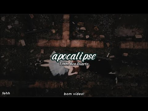 TINN, Bea Duarte - Apocalipse (letra)
