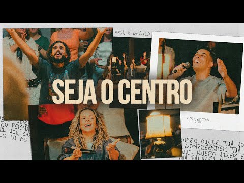 Seja o Centro (Ao Vivo) - SOM DO CÉU, Gabi Sampaio, Matheus França, Murilo Schiappadini