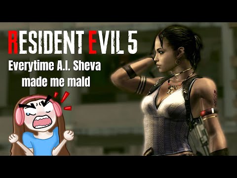 Every time AI Sheva made me mald in Resident Evil 5