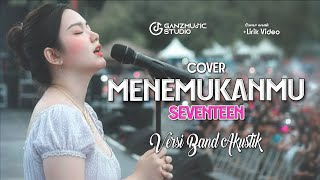 Download lagu (COVER) MENEMUKANMU - SEVENTEEN | LIRIK VIDEO | GANZMUSIC mp3 Download lagu (COVER) MENEMUKANMU - SEVENTEEN | LIRIK VIDEO | GANZMUSIC mp3