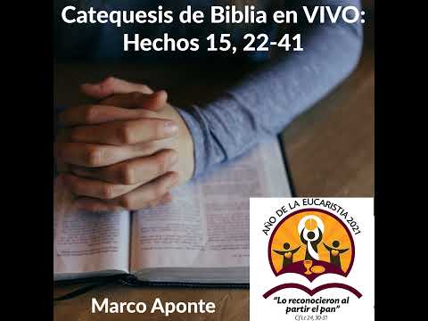 Catequesis de Biblia en VIVO: Hechos 15, 22-41 — Marco Aponte