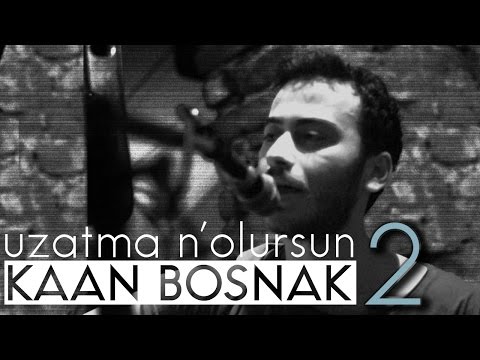 Kaan Boşnak - Uzatma N'olursun 2