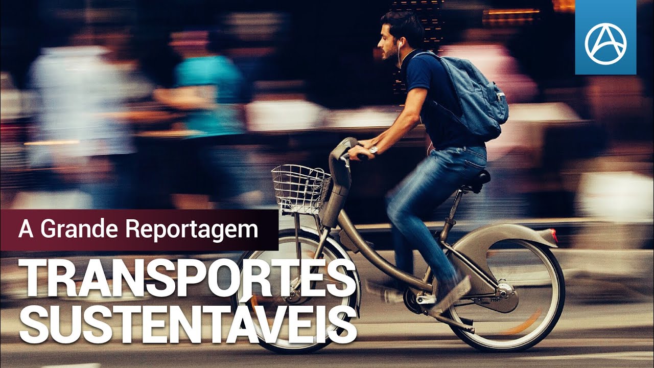 Transportes Sustentáveis - A Grande Reportagem