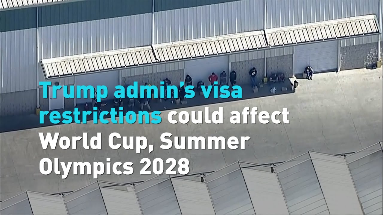 Trump admin’s visa restrictions could affect World Cup, Summer Olympics 2028