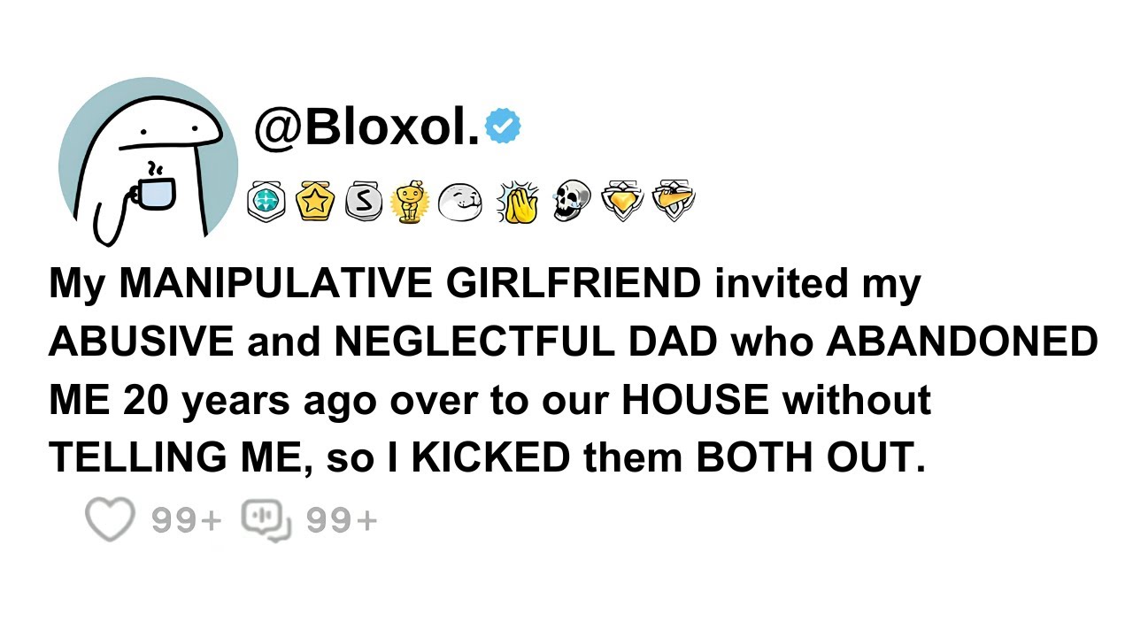 My MANIPULATIVE GIRLFRIEND invited my ABUSIVE and NEGLECTFUL DAD who ABANDONED ME 20 years ago...