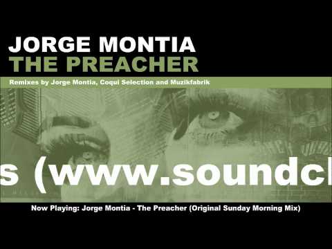 Jorge Montia - The Preacher (Original Sunday Morning Mix)