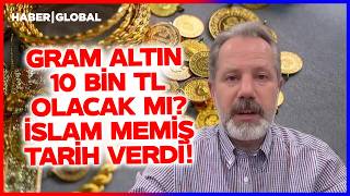 İSLAM MEMİŞ TARİH VERDİ I Gram Altın Düşecek mi Yükselecek mi?