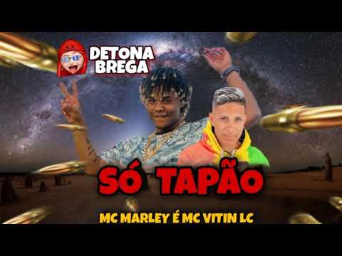 MC MARLEY É MC VITIN LC - SÓ TAPÂO (BREGA FUNK)