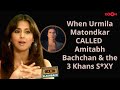 Urmila Matondkar S BOLD Interview Calls Big B SRK Salman Khan Aamir Khan S XY Doing Item Song