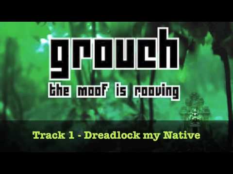 Grouch - Dreadlock my Native (HQ)