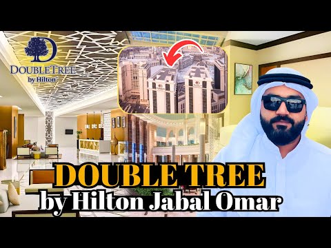 DoubleTree by Hilton Jabal Omar in Makkah | 5 star luxury hotel near to Haram | Detail review
