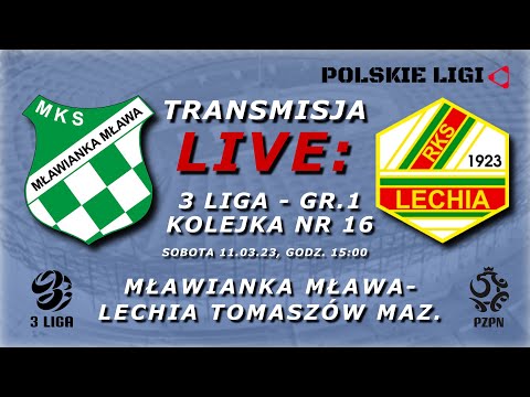LIVE: MŁAWIANKA MŁAWA  - LECHIA TOMASZÓW MAZ.