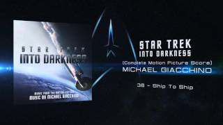 38 - Ship To Ship - Michael Giacchino - STAR TREK INTO DARKNESS