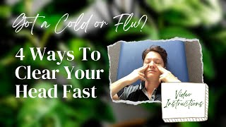 Got A Cold? 4 Quick & Easy Techniques To Clear Your Head @ Home