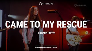 Came To My Rescue - Hillsong United | Worship by Cityhope