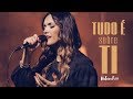 Heloisa Rosa Tudo é Sobre Ti Vídeo Oficial
