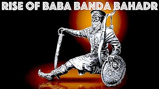 RISE OF BABA BANDA BAHADUR  KAM LOHGARH & Late